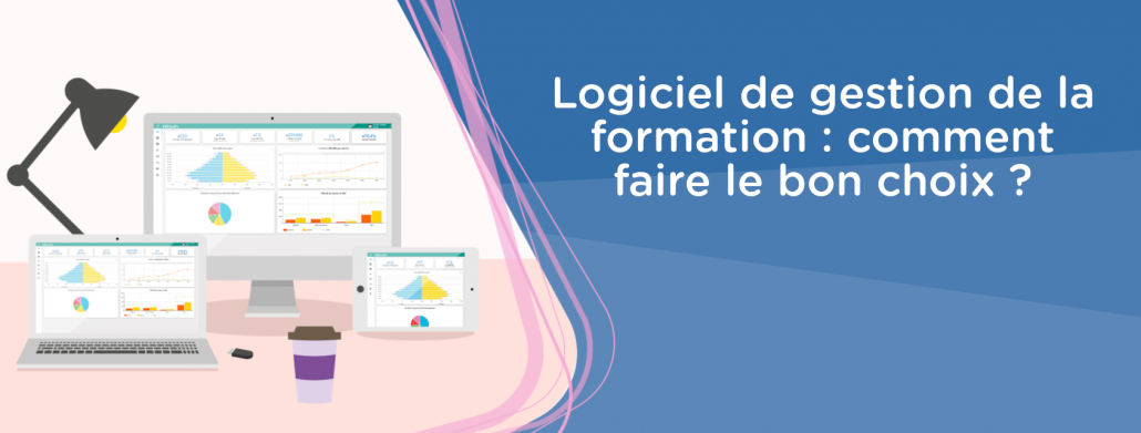 Comment bien choisir son logiciel de gestion de la formation ?