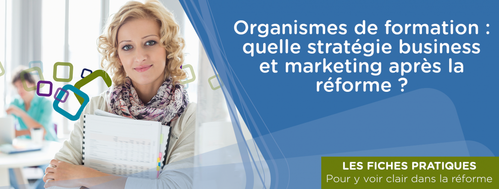 Organismes de formation : quelle stratégie business et marketing après la réforme ?